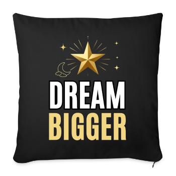 Dream Bigger Inspirational Motivation - Sofa pillowcase 17,3'' x 17,3'' (45 x 45 cm) - black - Front
