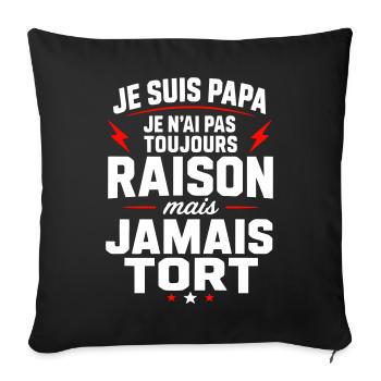 Je suis papa je n'ai jamais tort humour papa  - Housse de coussin décorative 45 x 45 cm - noir - Devant