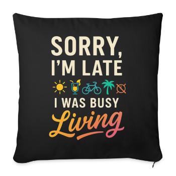 Too late: Life in the rhythm Summer Sun Holidays - Sofa pillowcase 17,3'' x 17,3'' (45 x 45 cm) - black - Front