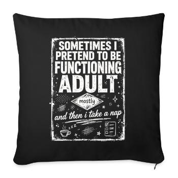 Pretending to Be a Functioning Adult - Sofa pillowcase 17,3'' x 17,3'' (45 x 45 cm) - black - Front