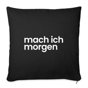 Mach ich morgen - Sofakissenbezug 45 x 45 cm - Schwarz - Vorne