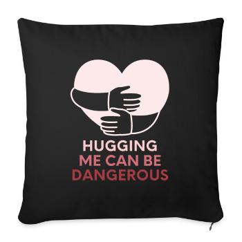 Hugging me can be dangerous - Sofa pillowcase 17,3'' x 17,3'' (45 x 45 cm) - black - Front