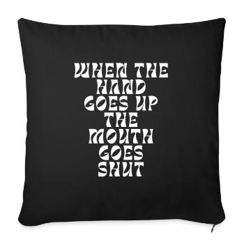 When the hand goes up the mouth goes shut - Sofa pillowcase 17,3'' x 17,3'' (45 x 45 cm) - black - Front
