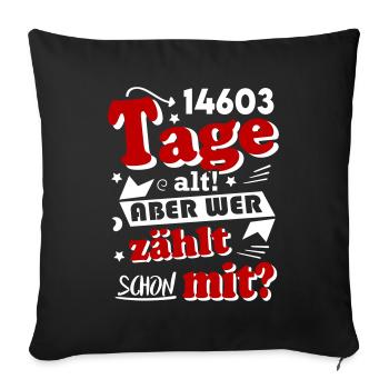 Geburtstag 40 Jahre Tage alt Happy Birthday - Sofakissenbezug 45 x 45 cm - Schwarz - Vorne