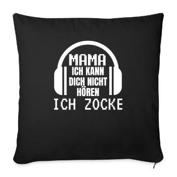 MAMA ich kann dich nicht hören ich zocke - Sofakissenbezug 45 x 45 cm - Schwarz - Vorne
