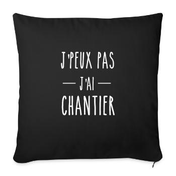 J'PEUX PAS J'AI CHANTIER - HUMOUR - Housse de coussin décorative 45 x 45 cm - noir - Devant