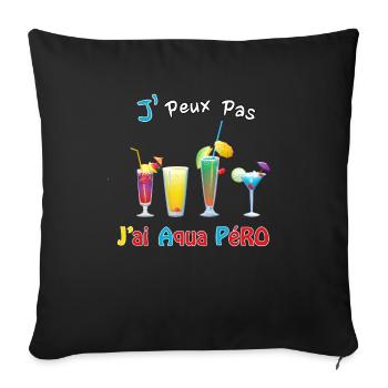 J'peux pas j'ai aqua péro - Housse de coussin décorative 45 x 45 cm - noir - Devant