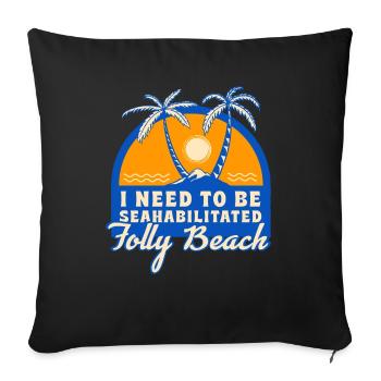 I Need To Be Seahabilitated Folly Beach Summer - Sofa pillowcase 17,3'' x 17,3'' (45 x 45 cm) - black - Front
