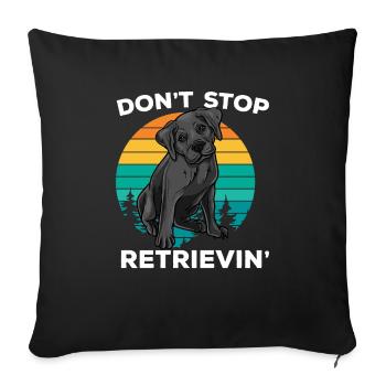 Dont Stop Retrieving Golden Retriever Goldie - Sofakissenbezug 45 x 45 cm - Schwarz - Vorne