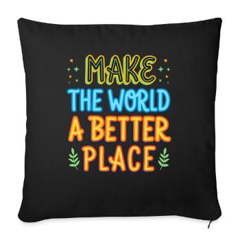Making the world a better place gift idea - Sofa pillowcase 17,3'' x 17,3'' (45 x 45 cm) - black - Front