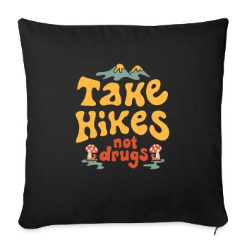 Take A Hikes Not Drugs - hike drug - Sofakissenbezug 45 x 45 cm - Schwarz - Vorne