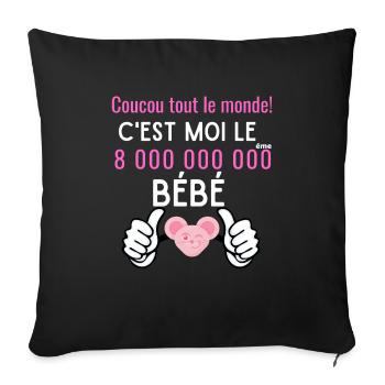 c'est moi le 8 milliard ème bébé fille née en 2022 - Housse de coussin décorative 45 x 45 cm - noir - Devant
