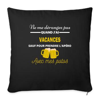Ne me dérangez pas QUAND J'ai l'apéro vacances - Housse de coussin décorative 45 x 45 cm - noir - Devant