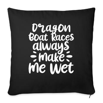 Les courses de bateaux-dragons me font mouiller - Dragon Boat Racing - Housse de coussin décorative 45 x 45 cm - noir - Devant