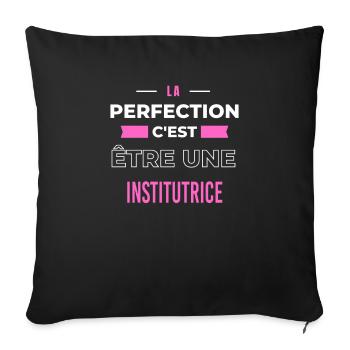 La perfection, c'est être une institutrice - Housse de coussin décorative 45 x 45 cm - noir - Devant