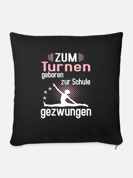 Zum Turnen geboren, zur Schule gezwungen - Sofakissenbezug 45 x 45 cm - Schwarz
