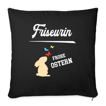 Friseurin Ostern Geschenk Frisörin Coiffeur Chefin - Sofakissenbezug 45 x 45 cm - Schwarz - Vorne