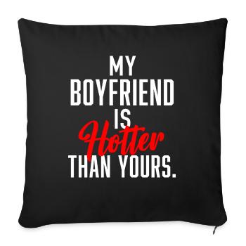 My Boyfriend is Hotter Than Yours. - Sofa pillowcase 17,3'' x 17,3'' (45 x 45 cm) - black - Front