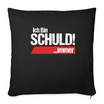 Ich bin Schuld immer Selbstmitleid Schuldig - Sofakissenbezug 45 x 45 cm - Schwarz - Vorne