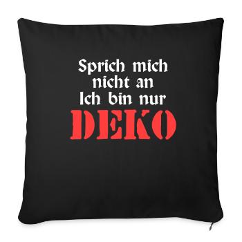 SPRICH MICH NICHT AN ICH BIN NUR DEKO Sprich mic - Sofakissenbezug 45 x 45 cm - Schwarz - Vorne
