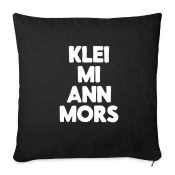 Klei mi ann Mors lustiges plattdeutsch Norden Kl - Sofakissenbezug 45 x 45 cm - Schwarz - Vorne