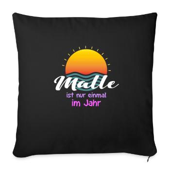 Malle ist nur einmal im Jahr - Sofakissenbezug 45 x 45 cm - Schwarz - Vorne