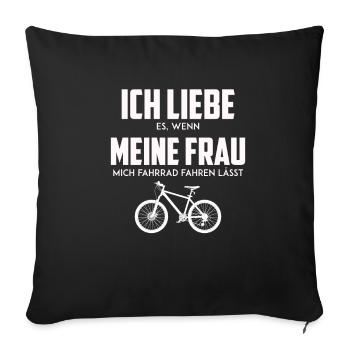 Ich liebe es wenn meine Frau mich Fahrrad fahren - Sofakissenbezug 45 x 45 cm - Schwarz - Vorne
