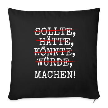 Sollte Hätte Könnte Würde Machen - Sofakissenbezug 45 x 45 cm - Schwarz - Vorne