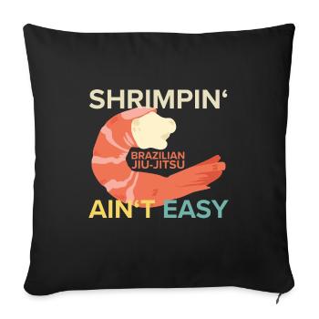 Shrimpin Ain't Easy Brazilian Jiu Jitsu - Sofa pillowcase 17,3'' x 17,3'' (45 x 45 cm) - black - Front