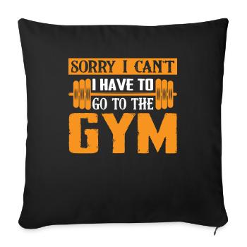 I can't, I have to go to the gym - Sofa pillowcase 17,3'' x 17,3'' (45 x 45 cm) - black - Front