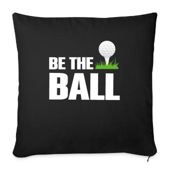 Be The Ball Golf Green Golfer Drôles de citations de golf - Housse de coussin décorative 45 x 45 cm - noir - Devant