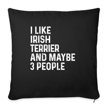 I Like Irish Terrier And Maybe 3 People Dog Lover - Sofa pillowcase 17,3'' x 17,3'' (45 x 45 cm) - black - Front