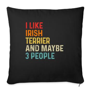 I Like Irish Terrier And Maybe 3 People Dog Lover - Sofa pillowcase 17,3'' x 17,3'' (45 x 45 cm) - black - Front