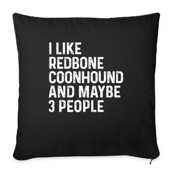 I Like Redbone Coonhound And Maybe 3 People Dog - Sofa pillowcase 17,3'' x 17,3'' (45 x 45 cm) - black - Front
