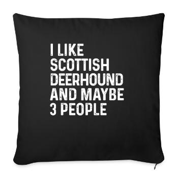 I Like Scottish Deerhound And Maybe 3 People Dog - Sofa pillowcase 17,3'' x 17,3'' (45 x 45 cm) - black - Front