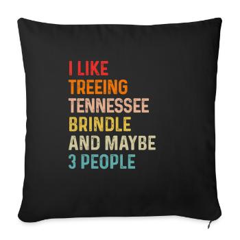 I Like Treeing Tennessee Brindle And Maybe 3 - Sofa pillowcase 17,3'' x 17,3'' (45 x 45 cm) - black - Front
