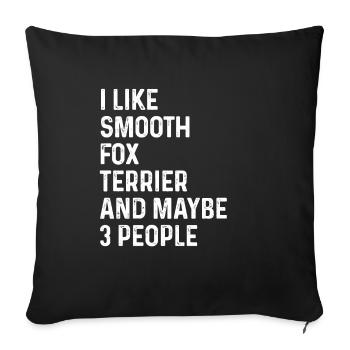 J’aime le Fox Terrier lisse et peut-être 3 personnes - Housse de coussin décorative 45 x 45 cm - noir - Devant