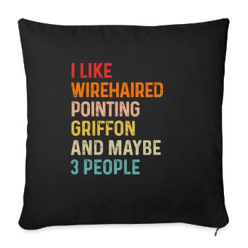 I Like Wirehaired Pointing Griffon And Maybe 3 - Sofa pillowcase 17,3'' x 17,3'' (45 x 45 cm) - black - Front