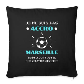 accro marseille foot humour marseillais football - Housse de coussin décorative 45 x 45 cm - noir - Devant