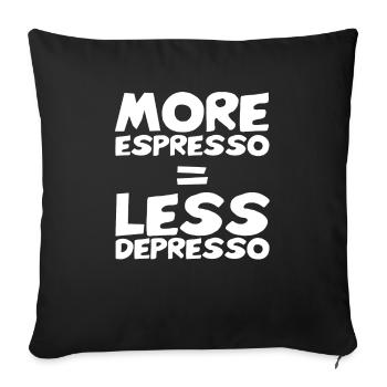 More Espresso Less Depresso Funny Coffee Lover - Sofa pillowcase 17,3'' x 17,3'' (45 x 45 cm) - black - Front