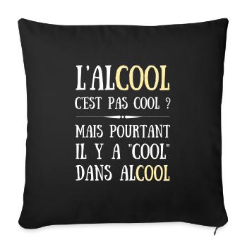 alcool c'est pas cool humour apéro homme drole - Housse de coussin décorative 45 x 45 cm - noir - Devant