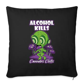 Alcohol Kills Cannabis Chills Weed Smoking Pothead - Sofakissenbezug 45 x 45 cm - Schwarz - Vorne