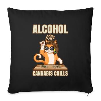 Alcohol Kills Cannabis Chills Weed Smoking Pothead - Sofakissenbezug 45 x 45 cm - Schwarz - Vorne