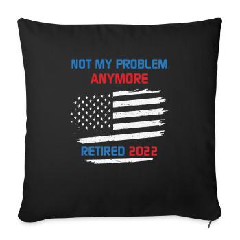 Not My Problem Anymore Retired 2022 Retirement USA - Sofa pillowcase 17,3'' x 17,3'' (45 x 45 cm) - black - Front