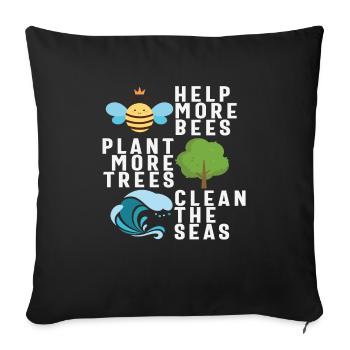Help More Bees Plant More Trees Clean The Seas New - Sofa pillowcase 17,3'' x 17,3'' (45 x 45 cm) - black - Front