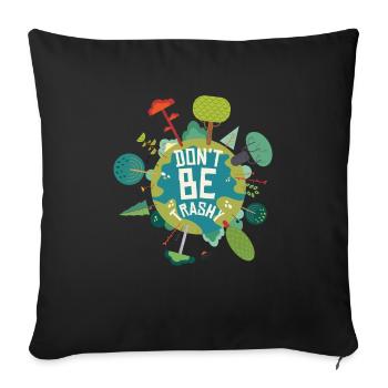Don't Be Trashy Earth Day Quotes - Sofa pillowcase 17,3'' x 17,3'' (45 x 45 cm) - black - Front
