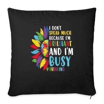 I Don't Speak Much Because I'm Brilliant Autism - Sofa pillowcase 17,3'' x 17,3'' (45 x 45 cm) - black - Front