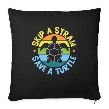 Überspringen Sie einen Strohhalm retten Sie eine Schildkröte Schildkröten Liebhaber Geschenke - Sofakissenbezug 45 x 45 cm - Schwarz - Vorne