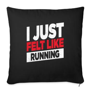 I Just Felt Like Running Runners Quotes - Sofa pillowcase 17,3'' x 17,3'' (45 x 45 cm) - black - Front