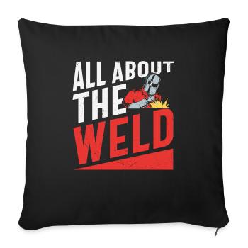 All About The Weld Welder's Quotes - Sofa pillowcase 17,3'' x 17,3'' (45 x 45 cm) - black - Front